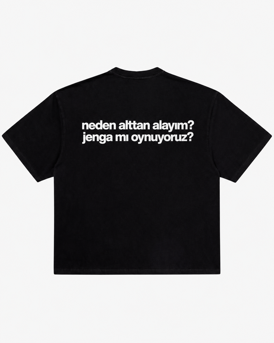 Neden alttan alayım Jenga mı oynuyoruz siyah tişört arka baskı
