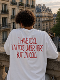 I Have Cool Tattoos Under Here Unisex T-Shirt