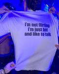 I sam Not Flirting I am Just Hot Unisex T-Shirt