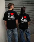 I ❤️ My Hot Autistic Partner Unisex Baskılı T-Shirt