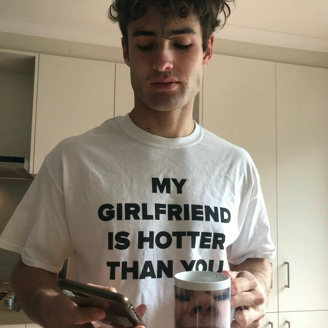 My Girlfriend is Hotter Than You Unisex Baskılı T-Shirt