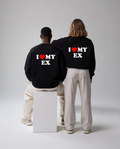 I ❤️ My Ex Unisex Baskılı Sweatshirt