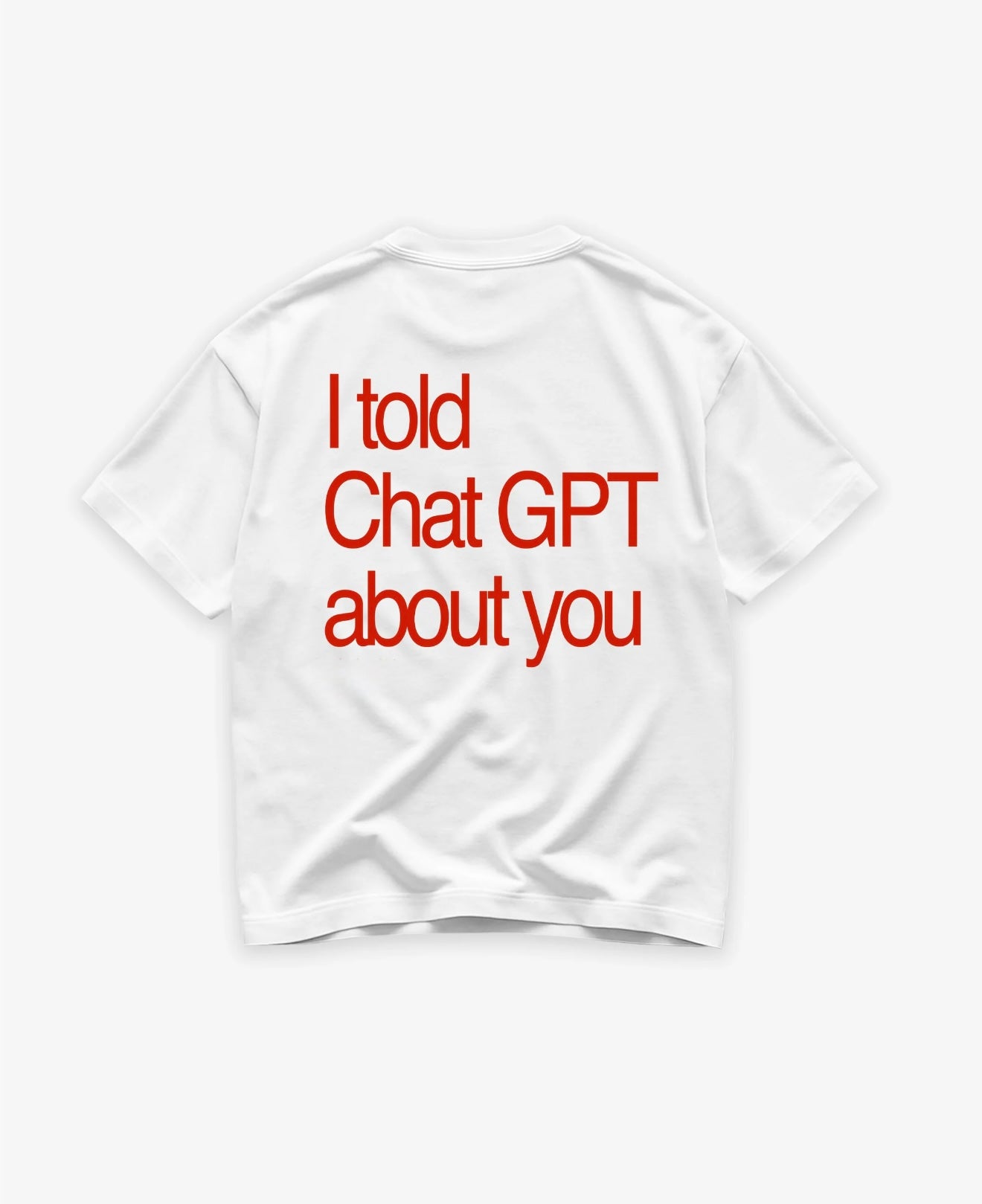 I Told ChatGbt About U Unisex T-Shirt