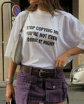 Stop Copying Me Unisex Baskılı T-Shirt