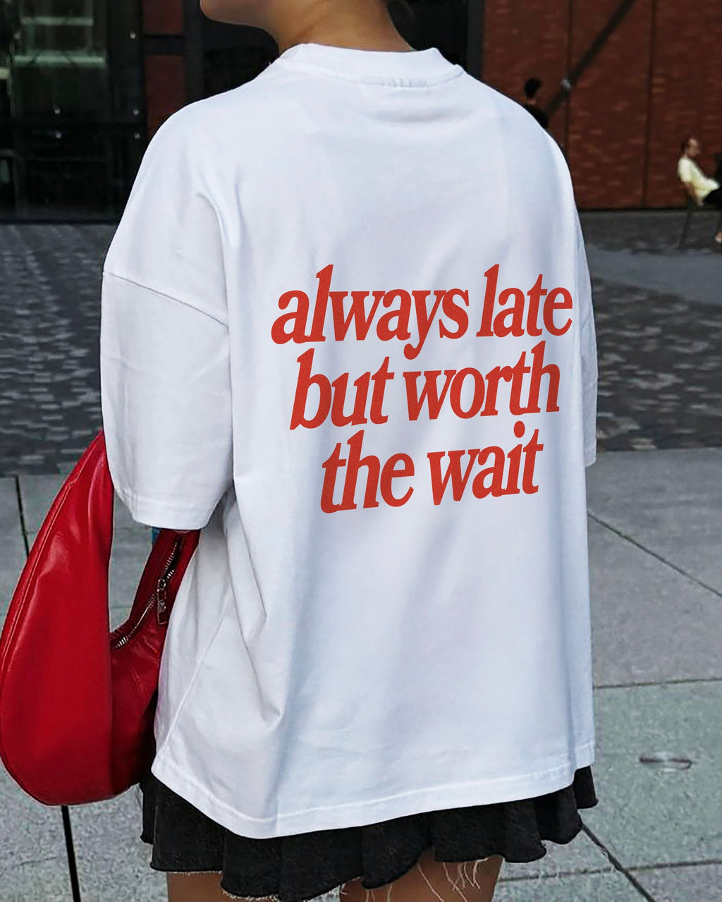 Always Late but Worth the Wait Unisex T-Shirt