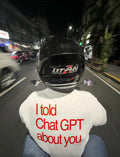 I Told ChatGbt About U Unisex T-Shirt