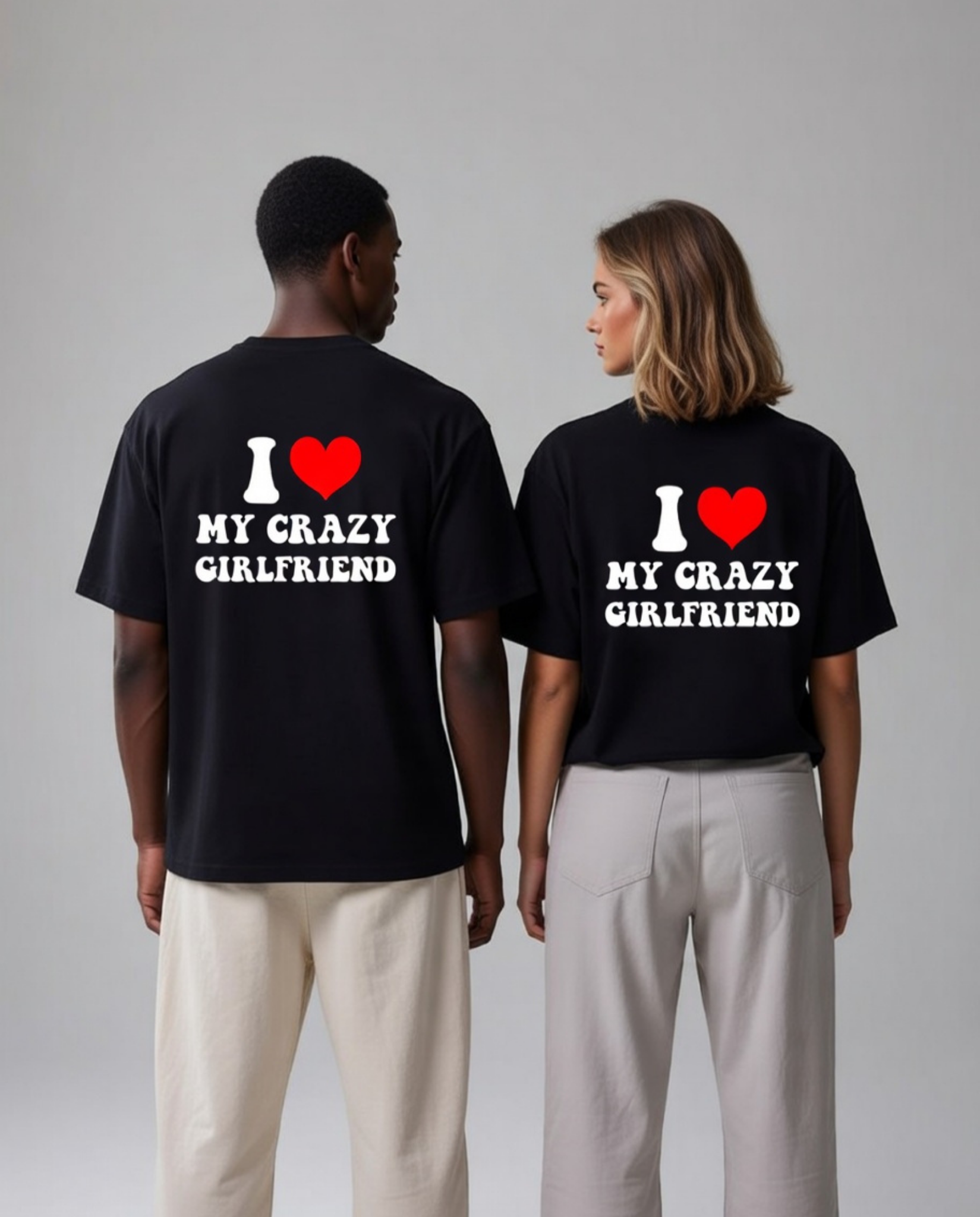 I Love My Crazy Girlfriend Unisex Baskılı T-Shirt