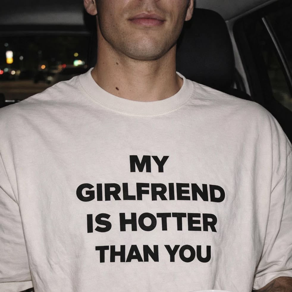My Girlfriend is Hotter Than You Unisex Baskılı T-Shirt