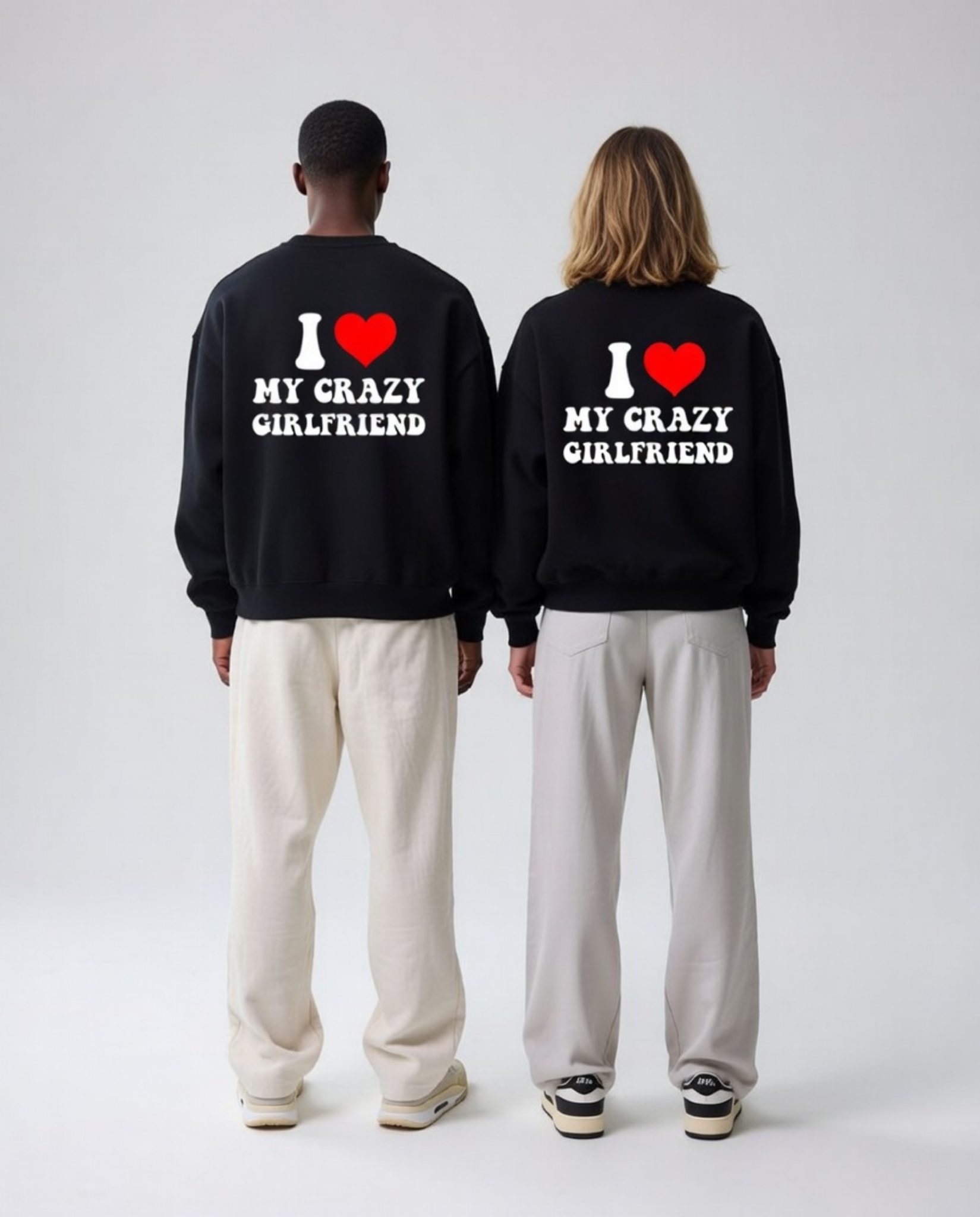I Love My Crazy Girlfriend Unisex Baskılı Sweatshirt