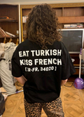 Eat Turkish, Kiss French Unisex T-Shirt
