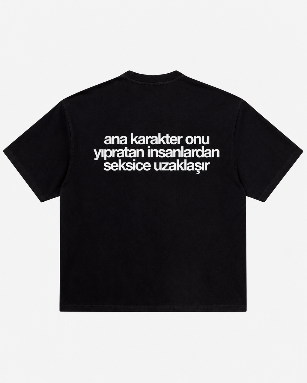 Ana karakter onu yıpratan insanlardan seksice uzaklaşır siyah tişört arka baskı