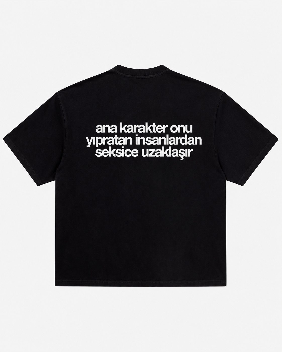 Ana karakter onu yıpratan insanlardan seksice uzaklaşır siyah tişört arka baskı