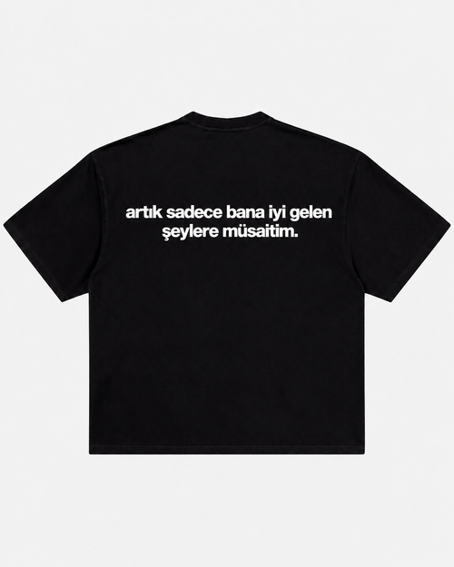 Artık sadece bana iyi gelen şeylere müsaitim siyah tişört arka baskı