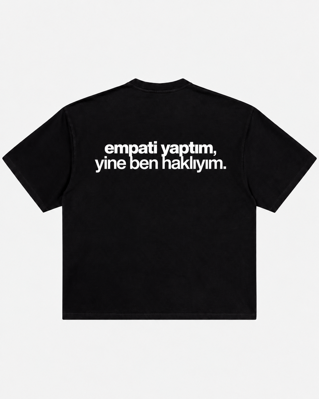 Empati yaptım yine ben haklıyım siyah tişört arka baskı