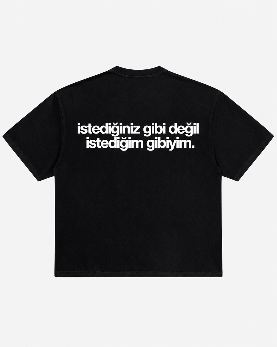 İstediğiniz gibi değil istediğim gibiyim siyah tişört arka baskı