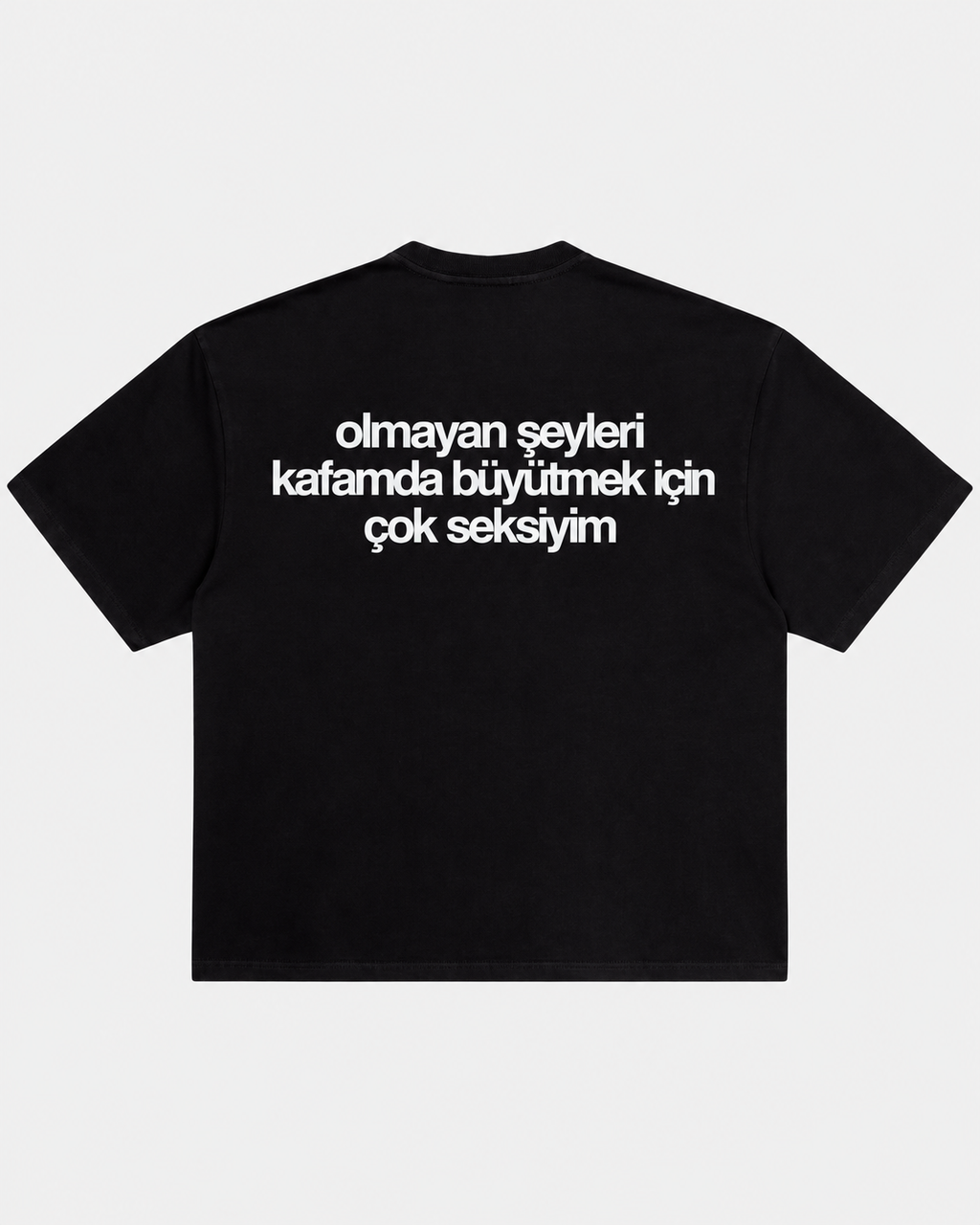 Olmayan şeyleri kafamda büyütmek için çok seksiyim siyah tişört arka baskı