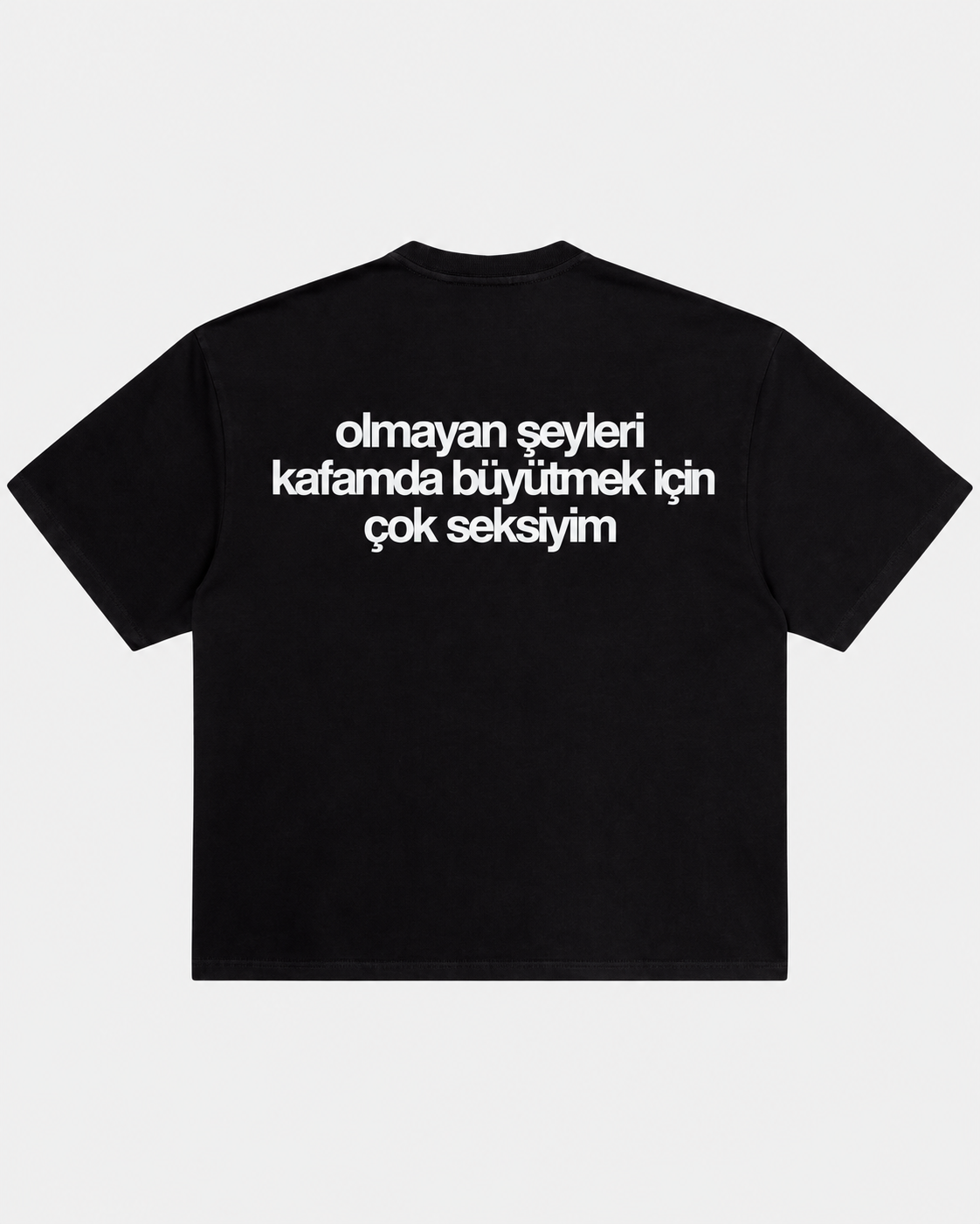 Olmayan şeyleri kafamda büyütmek için çok seksiyim siyah tişört arka baskı